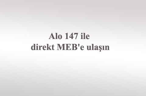 Alo 147 ile direkt MEB'e ulaşın
