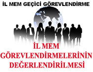 İL MEM GÖREVLENDİRMELERİNİN DEĞERLENDİRİLMESİ