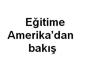 Eğitime Amerikadan bakış