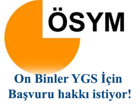 On Binler YGS İçin Ek Başvuru Hakkı İstiyor!