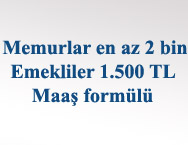 Memurlar için en az 2 bin, emekliler için ise 1.500 TL maaş formülü konuşuluyor