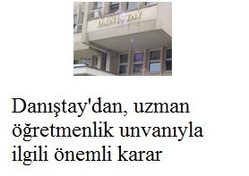 Danıştay'dan, uzman öğretmenlik unvanıyla ilgili önemli karar