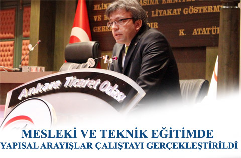 MESLEKİ VE TEKNİK EĞİTİMDE YAPISAL ARAYIŞLAR ÇALIŞTAYI GERÇEKLEŞTİRİLDİ