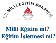 Milli Eğitim mi? Eğitim İşletmesi mi?