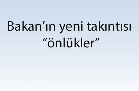 Bakan'ın yeni takıntısı "önlükler"