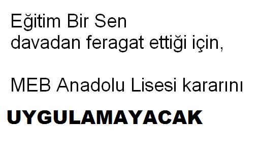 Eğitim Bir Sen davadan feragat ettiği için, MEB Anadolu Lisesi kararını uygulamayacak