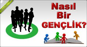 Nasıl bir gençlik sorusunun cevabı!