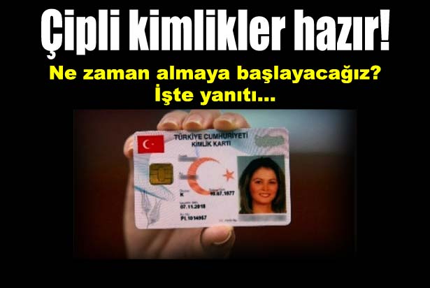 Türkiye 3 yılda çipli kimliğe kavuşuyor