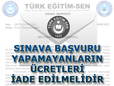 SINAVA BAŞVURU YAPAMAYANLARIN ÜCRETLERİ İADE EDİLMELİDİR