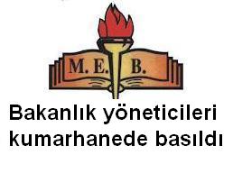 MEB Yöneticileri Kumarhane'de Basıldı!