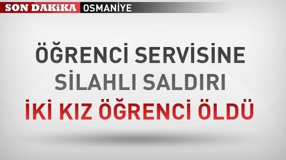 Kadirli'de öğrenci servisine saldırı