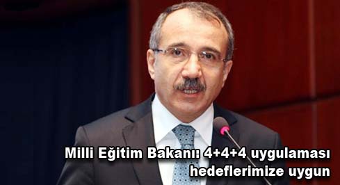 Milli Eğitim Bakanı: 4+4+4 uygulaması hedeflerimize uygun