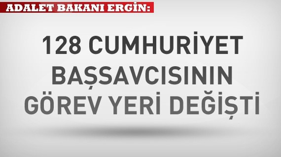 Bakan Ergin: 128 Cumhuriyet başsavcısının yeri değişti