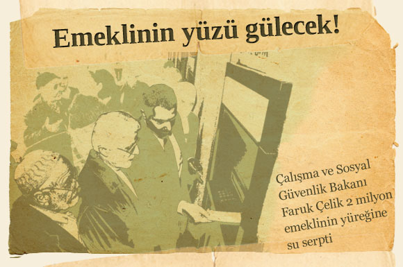 Çalışma ve Sosyal Güvenlik Bakanı Faruk Çelik 2 milyon emeklinin yüreğine su serpti