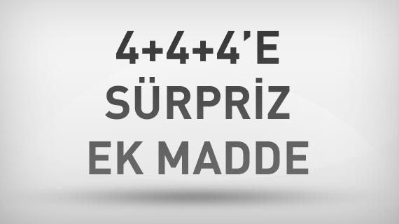 4+4+4e sürpriz ek madde