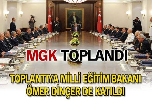 Milli Eğitim Bakanı Ömer Dinçer  MGK'da