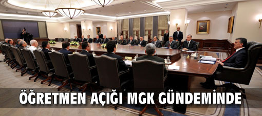 Öğretmen açığı MGK gündeminde