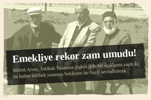 Emekliye rekor zam umudu!