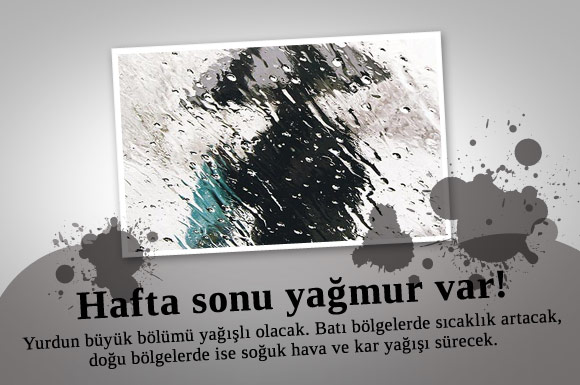 Haftasonu yağmur var...