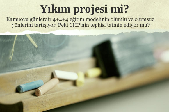 74 milyonu ilgilendiren 4+4+4 eğitim modeli tartışmalarına CHP'nin yaklaşımı tatmin ediyor mu?