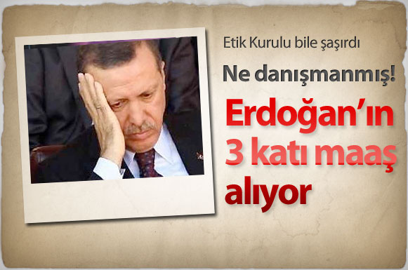 Öyle bir danışman ki, Erdoğan'dan tamı tamına 3 kat fazla maaş alıyor