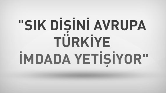 'Türkiye artık Avrupanın en hızlı büyüyen ekonomisi'