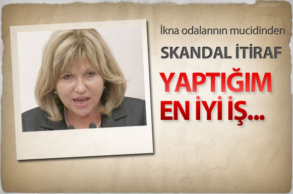 'İkna odaları'nın mucidi Nur Serter, öyle bir savunma yaptı ki...