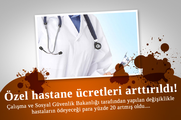 Özel hastane ücretleri arttı
