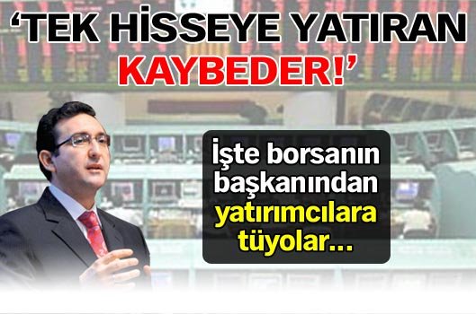 'Tek hisseye yatıran kaybeder'