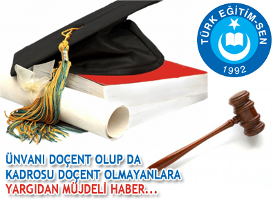 KADROSU DOÇENT OLMAYANLARA YARGIDAN MÜJDELİ HABER