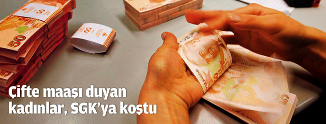Çifte maaşı duyan, SGK'ya koştu