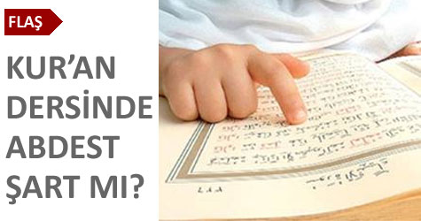 Kur'an dersinde abdest şart mı?