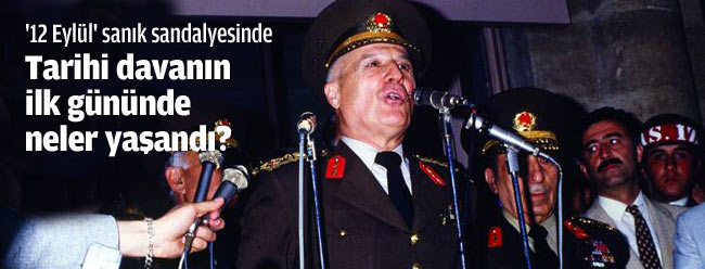 '12 Eylül' sanık sandalyesinde: Tarihi davanın ilk gününde neler yaşandı?