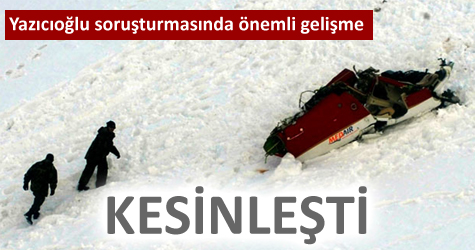 Yazıcıoğlu'nun helikopterine o gün ulaşıldı!