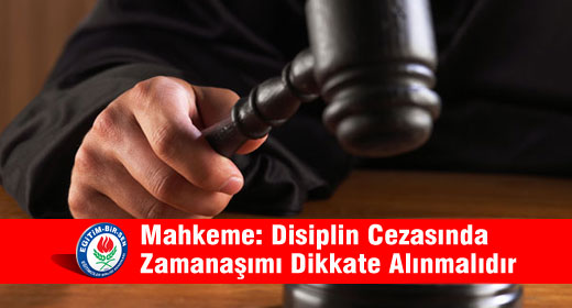 Mahkeme: Disiplin Cezasında Zamanaşımı Dikkate Alınmalıdır