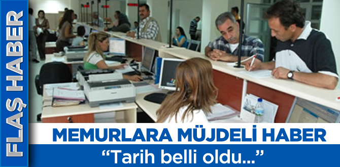 Memurlar için tarih belli oldu