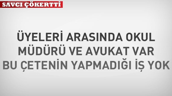 Özel Yetkili Savcı suç örgütünü çökertti