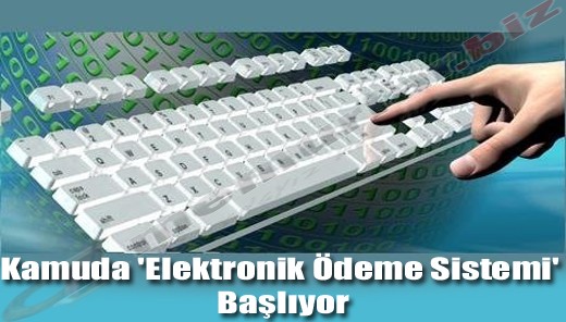 Kamuda 'Elektronik Ödeme Sistemi' başlıyor
