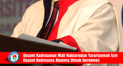 Doçent Kadrosunun Mali Haklarından Yararlanmak İçin Doçent Kadrosuna Atanmış Olmak Gerekmez