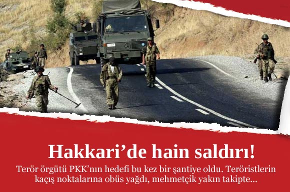 Teröristler şantiye bastı!