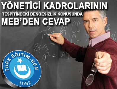 YÖNETİCİ KADROLARININ TESPİTİNDEKİ DENGESİZLİK KONUSUNDA MEB’DEN CEVAP