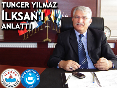 TUNCER YILMAZ İLKSAN'I ANLATTI