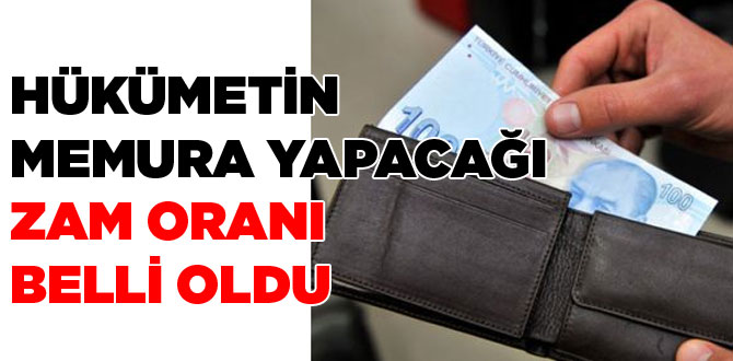 Memurlara yapılacak zam oranı
