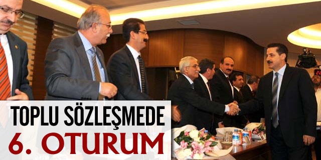 Toplu Sözleşmede 6. Oturum