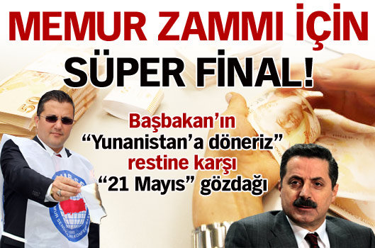 Memur zammında Süper Final!
