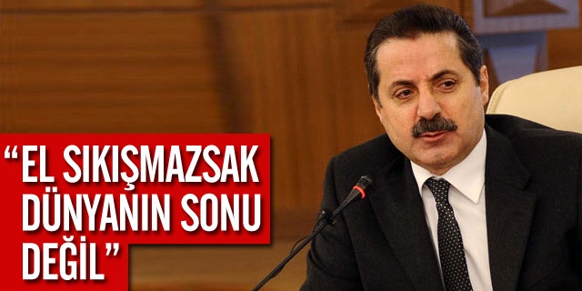 ''El Sıkışmazsak Dünyanın Sonu Değil''