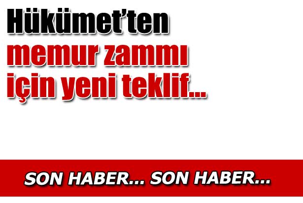 Memur zammı için yeni teklif