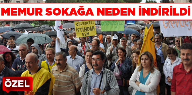 Memur sokağa neden indirildi