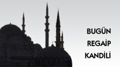 Bugün Regaib Kandili
