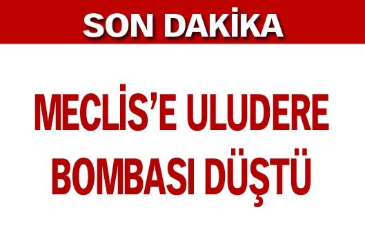 Meclis'e Uludere bombası düştü
